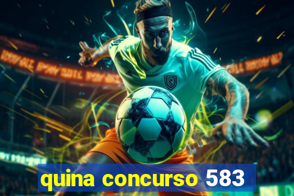 quina concurso 583